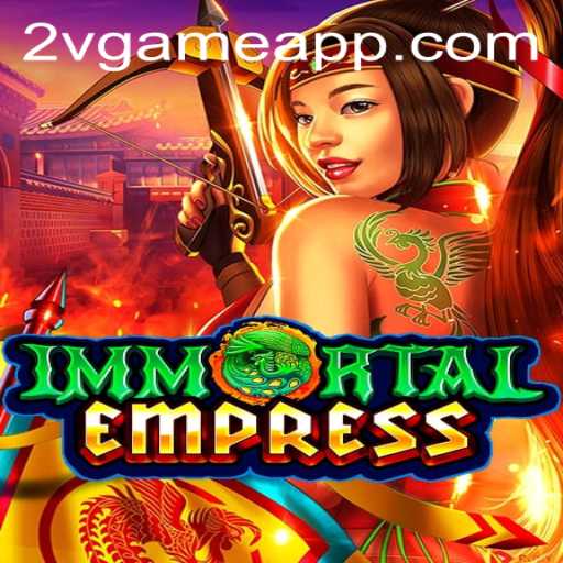 ImmortalEmpress: A Deep Dive into the Exciting Realm of 2v.game