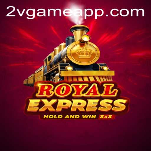 Explore the Exciting World of RoyalExpress: A New Era in 2v.game