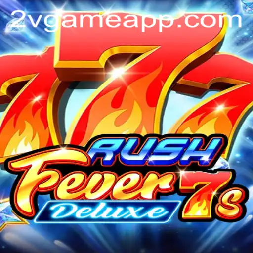 RushFever7sDeluxe: A Thrilling Digital Adventure